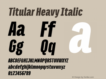 Titular Heavy Italic Version 1.000;PS 001.000;hotconv 1.0.70;makeotf.lib2.5.58329图片样张