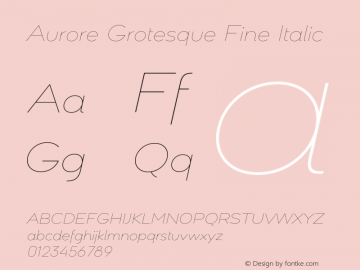 Aurore Grotesque Fine Italic Version 4.000;hotconv 1.0.109;makeotfexe 2.5.65596图片样张