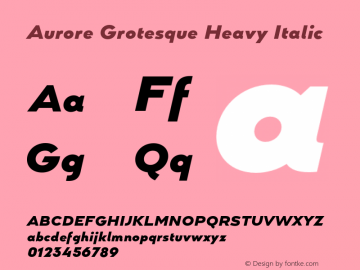 Aurore Grotesque Heavy Italic Version 4.000;hotconv 1.0.109;makeotfexe 2.5.65596图片样张