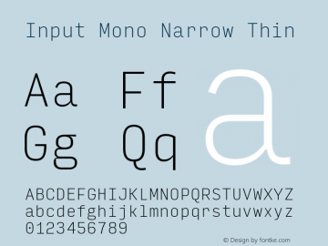 InputMonoNarrow Thin Version 0.000;PS 0.0;hotconv 1.0.72;makeotf.lib2.5.5900; ttfautohint (v0.9)图片样张