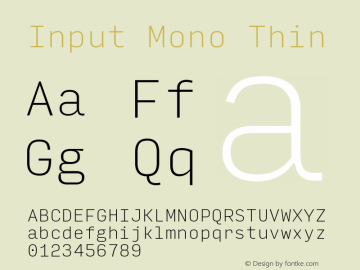 InputMono Thin Version 0.000;PS 0.0;hotconv 1.0.72;makeotf.lib2.5.5900; ttfautohint (v0.9)图片样张