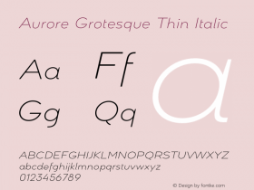 Aurore Grotesque Thin Italic Version 7.000;hotconv 1.0.109;makeotfexe 2.5.65596图片样张