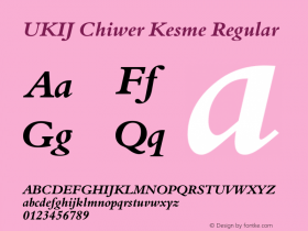 UKIJ Chiwer Kesme Regular Version 2.00 February 6, 2004 Font Sample