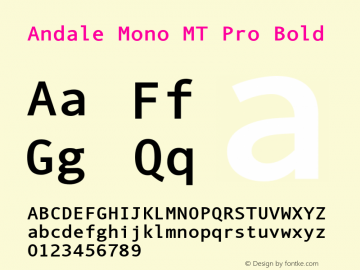 AndaleMonoMTPro-Bold Version 1.000;PS 001.000;hotconv 1.0.56;makeotf.lib2.0.21325图片样张