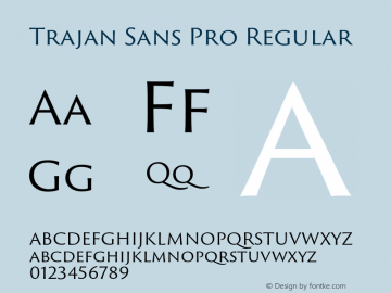 Trajan Sans Pro Regular Version 1.009;PS 1.000;hotconv 1.0.79;makeotf.lib2.5.61930图片样张