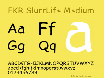 FKR SlurrLife Medium fredrik@comania.no Font Sample