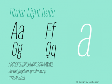 Titular Light Italic Version 1.000;PS 001.000;hotconv 1.0.70;makeotf.lib2.5.58329图片样张