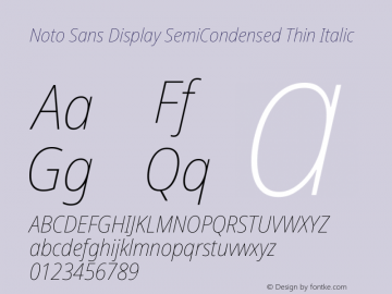 Noto Sans Display SemiCondensed Thin Italic Version 2.008; ttfautohint (v1.8) -l 8 -r 50 -G 200 -x 14 -D latn -f none -a qsq -X 