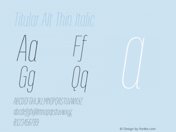 Titular Alt Thin Italic Version 1.000;PS 001.000;hotconv 1.0.70;makeotf.lib2.5.58329图片样张