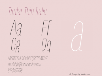 Titular Thin Italic Version 1.000;PS 001.000;hotconv 1.0.70;makeotf.lib2.5.58329图片样张