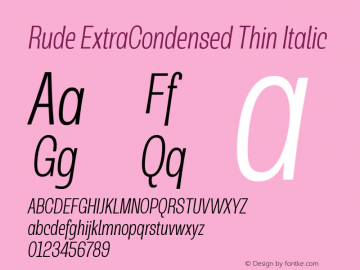 Rude ExtraCondensed Thin Italic Version 1.001;PS 001.001;hotconv 1.0.70;makeotf.lib2.5.58329图片样张