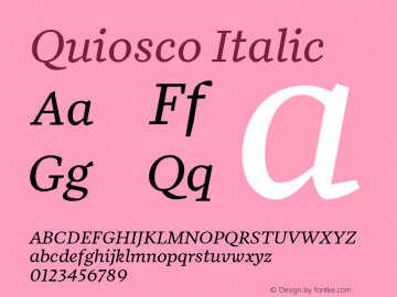 Quiosco Italic Version 1.000;PS 1.0;hotconv 1.0.86;makeotf.lib2.5.63406图片样张