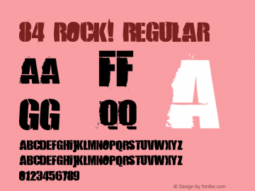 84 Rock! Regular Version 1.00 December 30, 2006, initial release Font Sample