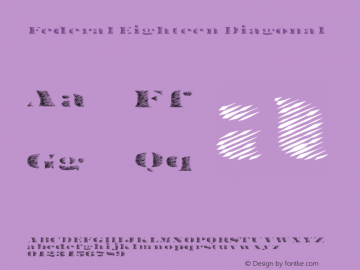 Federal Eighteen Diagonal Version 1.00;May 30, 2022;FontCreator 13.0.0.2670 64-bit图片样张