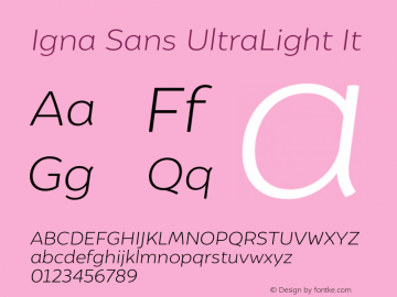 Igna Sans UltraLight It Version 1.000;PS 001.000;hotconv 1.0.88;makeotf.lib2.5.64775图片样张