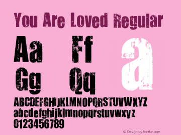 You Are Loved Regular Version 1.00 February 25, 2007, initial release Font Sample