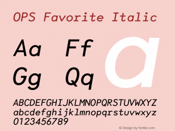 OPS Favorite Italic Version 1.000;hotconv 1.0.109;makeotfexe 2.5.65596图片样张