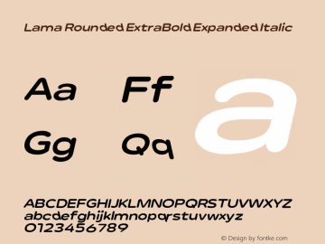 Lama Rounded ExtraBold Expanded Italic Version 1.000;hotconv 1.0.109;makeotfexe 2.5.65596图片样张