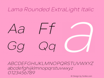 Lama Rounded ExtraLight Italic Version 1.000;hotconv 1.0.109;makeotfexe 2.5.65596图片样张