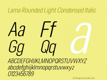 Lama Rounded Light Condensed Italic Version 1.000;hotconv 1.0.109;makeotfexe 2.5.65596图片样张