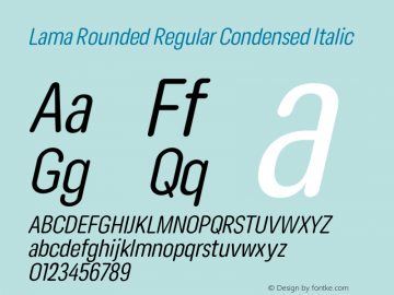 Lama Rounded Regular Condensed Italic Version 1.000;hotconv 1.0.109;makeotfexe 2.5.65596图片样张