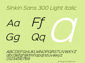 Sinkin Sans 300 Light Italic Sinkin Sans (version 1.0)  by Keith Bates   •   © 2014   www.k-type.com图片样张