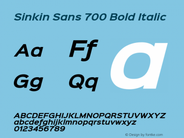 Sinkin Sans 700 Bold Italic Sinkin Sans (version 1.0)  by Keith Bates   •   © 2014   www.k-type.com图片样张