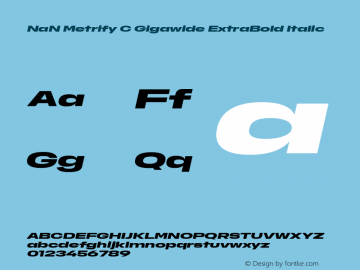 NaN Metrify C Gigawide ExtraBold Italic Version 1.500; ttfautohint (v1.8.4)图片样张