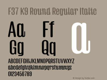 F37 K9 Round Regular Italic Version 1.000;Glyphs 3.2 (3176)图片样张