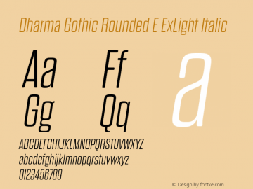 Dharma Gothic Rounded E ExLight Italic Version 1.000;PS 001.000;hotconv 1.0.88;makeotf.lib2.5.64775图片样张