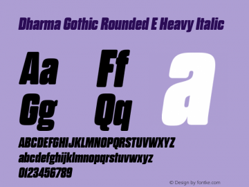 Dharma Gothic Rounded E Heavy Italic Version 1.000;PS 001.000;hotconv 1.0.88;makeotf.lib2.5.64775图片样张