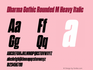 Dharma Gothic Rounded M Heavy Italic Version 1.000;PS 001.000;hotconv 1.0.88;makeotf.lib2.5.64775图片样张