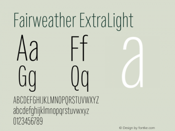 Fairweather ExtraLight Version 1.000;PS 001.000;hotconv 1.0.88;makeotf.lib2.5.64775图片样张