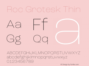 Roc Grotesk Thin Version 1.000;PS 001.000;hotconv 1.0.88;makeotf.lib2.5.64775图片样张