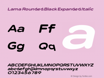 Lama Rounded Black Expanded Italic Version 1.000;hotconv 1.0.109;makeotfexe 2.5.65596图片样张