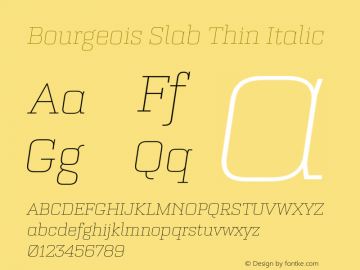 Bourgeois Slab Thin Italic Version 1.000;PS 001.000;hotconv 1.0.88;makeotf.lib2.5.64775图片样张