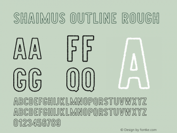 Shaimus Outline Rough Version 1.000;PS 001.000;hotconv 1.0.88;makeotf.lib2.5.64775图片样张