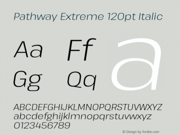 Pathway Extreme 120pt Italic Version 1.001;gftools[0.9.26]图片样张