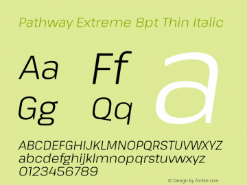 Pathway Extreme 8pt Thin Italic Version 1.001;gftools[0.9.26]图片样张