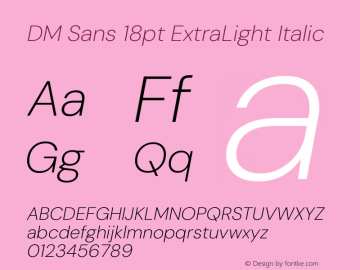 DM Sans 18pt ExtraLight Italic Version 4.004;gftools[0.9.30]图片样张