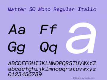 Matter SQ Mono Regular Italic Version 3.000;Glyphs 3.1.1 (3137)图片样张