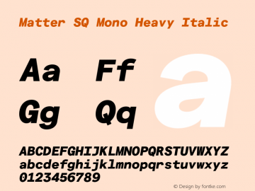 Matter SQ Mono Heavy Italic Version 3.000;Glyphs 3.1.1 (3137)图片样张