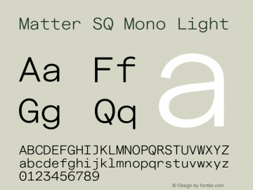 Matter SQ Mono Light Version 3.000;Glyphs 3.1.1 (3137)图片样张
