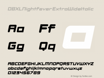 DBXLNightfever ExtraWideItalic Fontographer 4.7 27­08­2008 FG4M­0000001444 Font Sample
