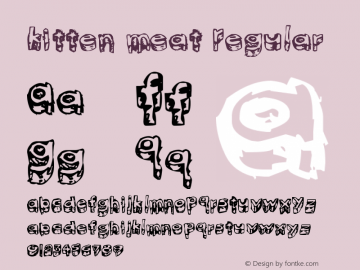 kitten meat Regular Version 1.00 February 17, 2009, initial release Font Sample