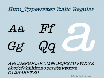 Huni_Typewriter Italic Regular 1.0 Tue Sep 20 14:40:17 1994 Font Sample
