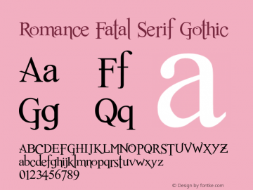 Romance Fatal Serif Gothic Version 3.00 , © Juan Casco: metanorocker14@hotmail.com Font Sample