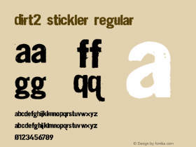 Dirt2 Stickler Regular Dirt2 Stickler:Version 1.00. Dirt2.com - October 2, 2009, initial release Font Sample