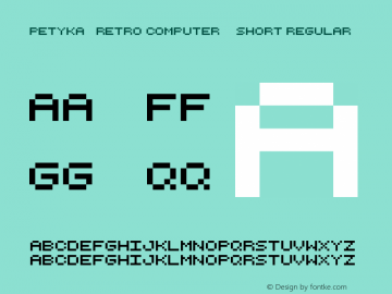 Petyka - Retro Computer___SHORT Regular Version 1.00 August 29, 2010, initial release Font Sample
