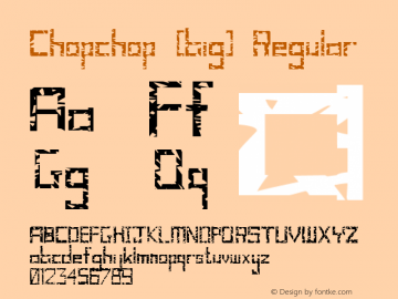 Chopchop [big] Regular Macromedia Fontographer 4.1 27/12/2001 Font Sample